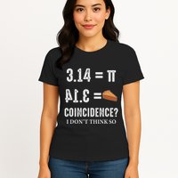 Funny Pi 314 = Pie Coincidence I Think Not Math Pun Womens T-Shirt