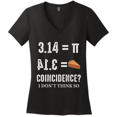 Funny Pi 314 = Pie Coincidence I Think Not Math Pun Women's V-Neck T-Shirt