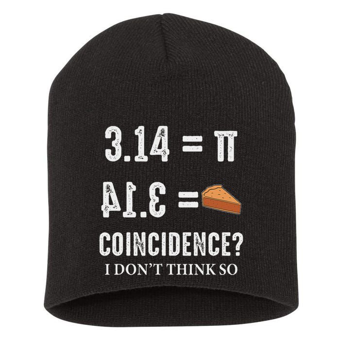 Funny Pi 314 = Pie Coincidence I Think Not Math Pun Short Acrylic Beanie