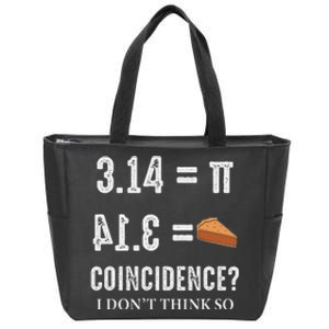 Funny Pi 314 = Pie Coincidence I Think Not Math Pun Zip Tote Bag