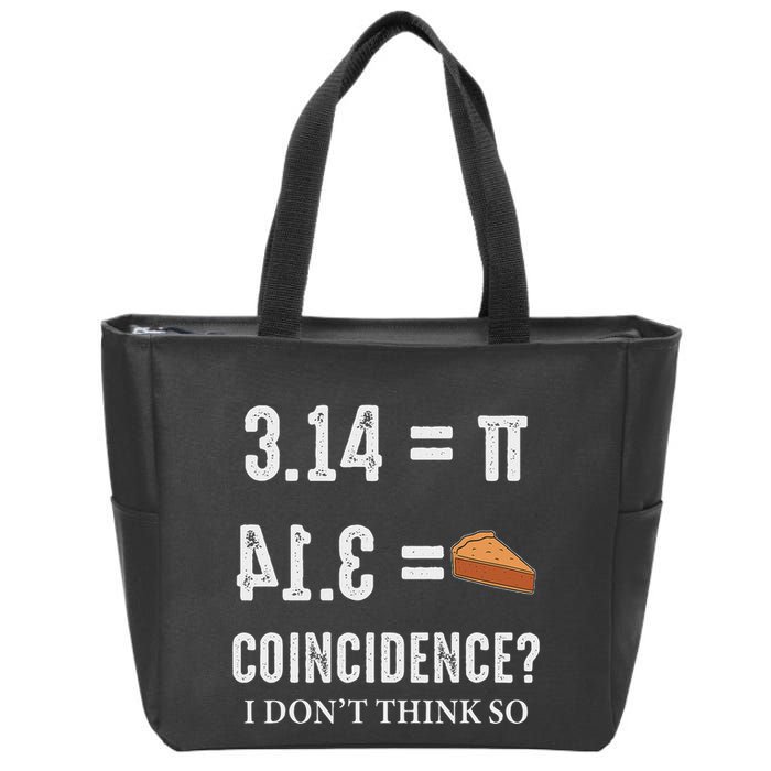 Funny Pi 314 = Pie Coincidence I Think Not Math Pun Zip Tote Bag