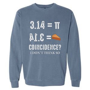 Funny Pi 314 = Pie Coincidence I Think Not Math Pun Garment-Dyed Sweatshirt