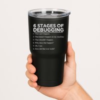 Funny Programmer 6 Stages Of Debugging Tumbler