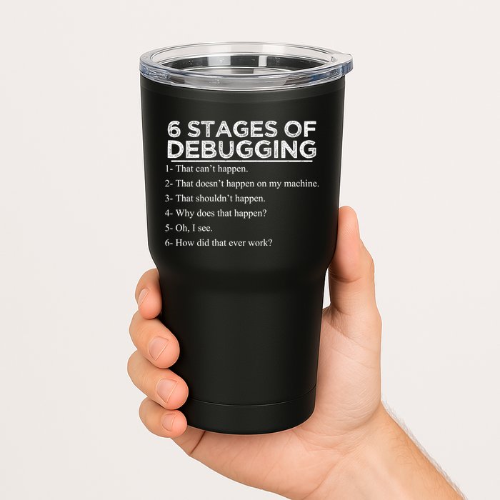 Funny Programmer 6 Stages Of Debugging Tumbler