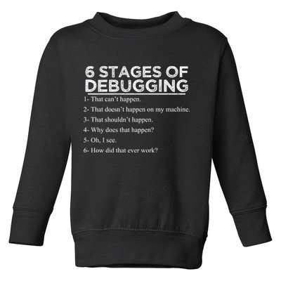 Funny Programmer 6 Stages Of Debugging Toddler Sweatshirt