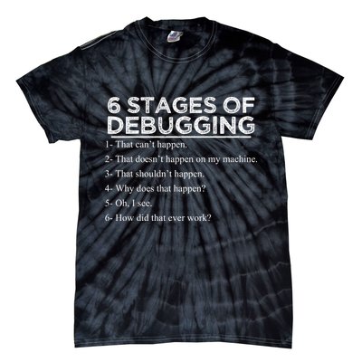 Funny Programmer 6 Stages Of Debugging Tie-Dye T-Shirt