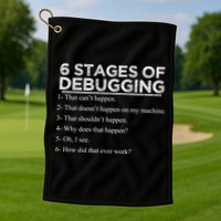 Funny Programmer 6 Stages Of Debugging Golf Towel