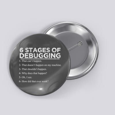 Funny Programmer 6 Stages Of Debugging Button