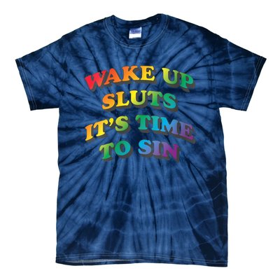 Funny Pride Adult Wake Up Sluts Time To Sin LGBTQ Tie-Dye T-Shirt