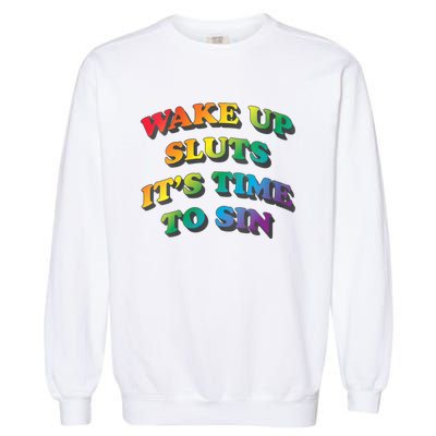 Funny Pride Adult Wake Up Sluts Time To Sin LGBTQ Garment-Dyed Sweatshirt