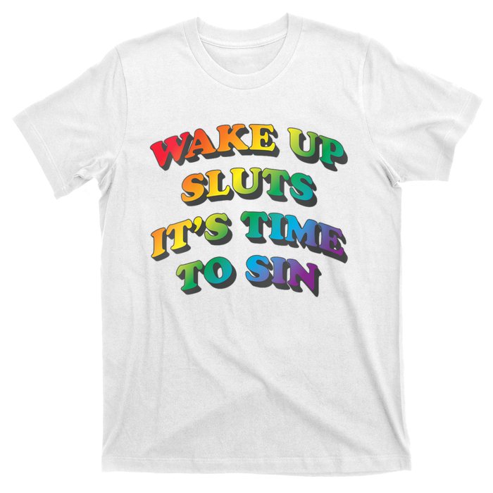 Funny Pride Adult Wake Up Sluts Time To Sin LGBTQ T-Shirt