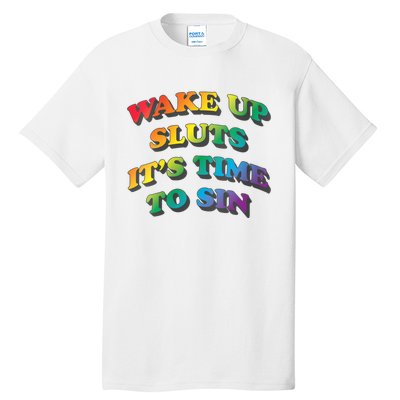 Funny Pride Adult Wake Up Sluts Time To Sin LGBTQ Tall T-Shirt