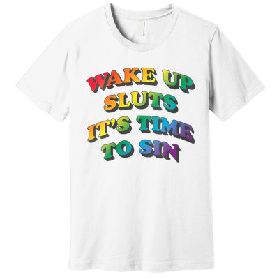 Funny Pride Adult Wake Up Sluts Time To Sin LGBTQ Premium T-Shirt