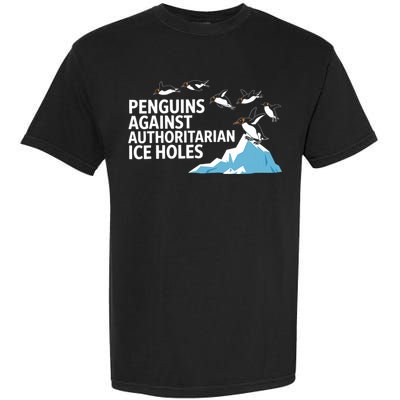 Funny Penguins Against Authoritarian Ice Holes Sarcastic  Garment-Dyed Heavyweight T-Shirt
