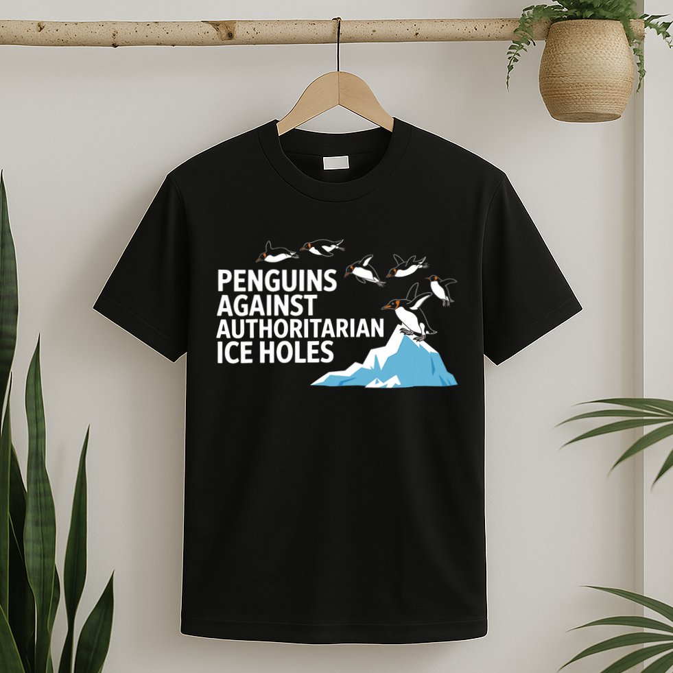 Funny Penguins Against Authoritarian Ice Holes Sarcastic  T-Shirt