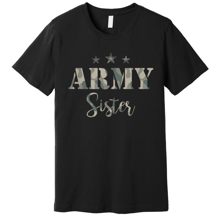 Funny Proud Army Sister Gift Camouflage Shirt Army Sister Gift Premium T-Shirt