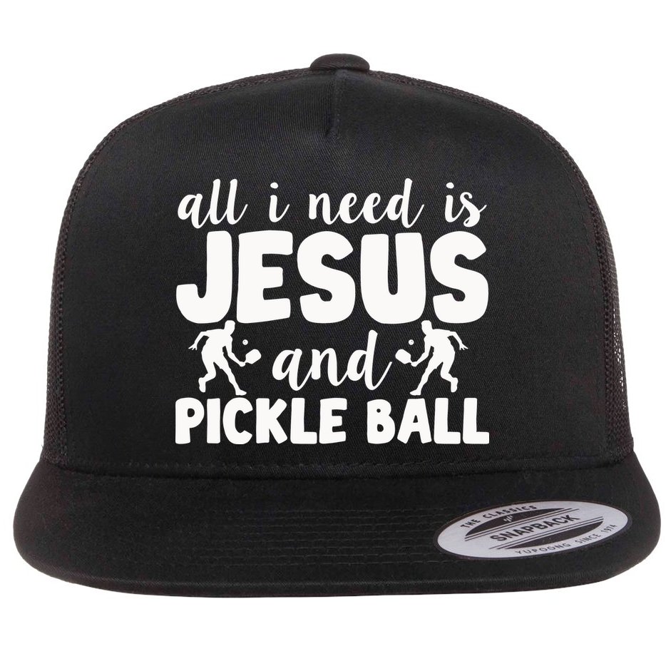 Funny Pickleball All I Need Is Jesus And PickleBall Flat Bill Trucker Hat