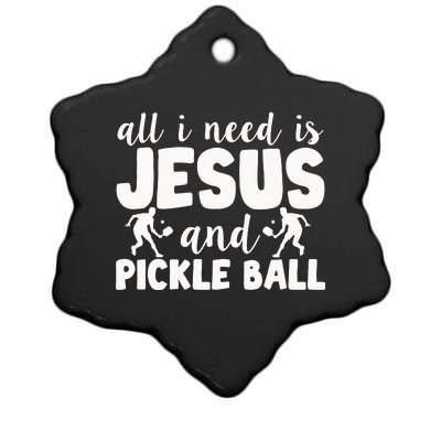 Funny Pickleball All I Need Is Jesus And PickleBall Ceramic Star Ornament