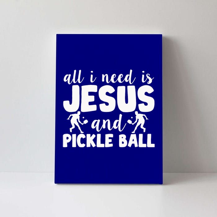 Funny Pickleball All I Need Is Jesus And PickleBall Canvas