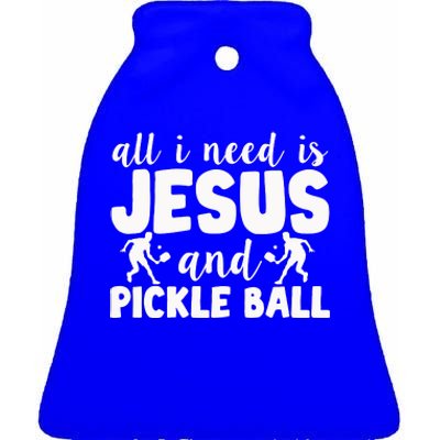 Funny Pickleball All I Need Is Jesus And PickleBall Ceramic Bell Ornament