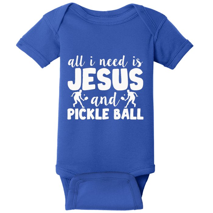 Funny Pickleball All I Need Is Jesus And PickleBall Baby Bodysuit