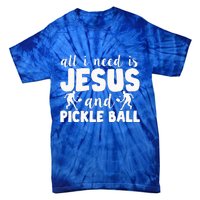 Funny Pickleball All I Need Is Jesus And PickleBall Tie-Dye T-Shirt