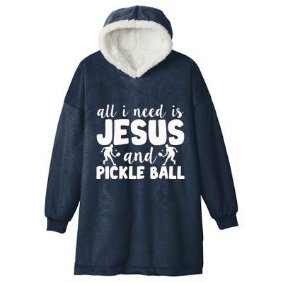 Funny Pickleball All I Need Is Jesus And PickleBall Hooded Wearable Blanket