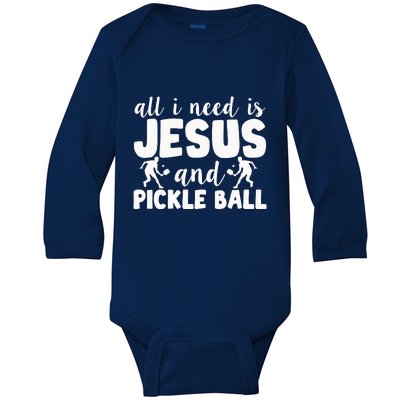 Funny Pickleball All I Need Is Jesus And PickleBall Baby Long Sleeve Bodysuit