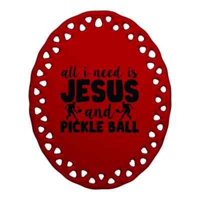 Funny Pickleball All I Need Is Jesus And PickleBall Ceramic Oval Ornament