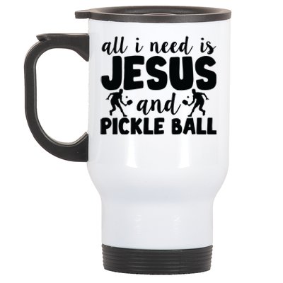 Funny Pickleball All I Need Is Jesus And PickleBall Stainless Steel Travel Mug