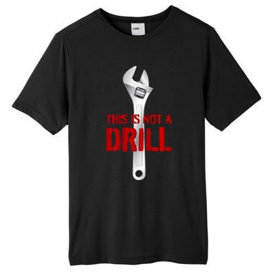 Funny Plumber And Mechanic Gift Funny Gift Meaningful Gift This Is Not A Drill G Tall Fusion ChromaSoft Performance T-Shirt