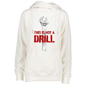 Funny Plumber And Mechanic Gift Funny Gift Meaningful Gift This Is Not A Drill G Womens Funnel Neck Pullover Hood