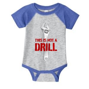 Funny Plumber And Mechanic Gift Funny Gift Meaningful Gift This Is Not A Drill G Infant Baby Jersey Bodysuit