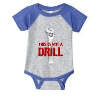 Funny Plumber And Mechanic Gift Funny Gift Meaningful Gift This Is Not A Drill G Infant Baby Jersey Bodysuit