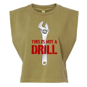 Funny Plumber And Mechanic Gift Funny Gift Meaningful Gift This Is Not A Drill G Garment-Dyed Women's Muscle Tee