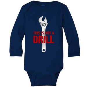 Funny Plumber And Mechanic Gift Funny Gift Meaningful Gift This Is Not A Drill G Baby Long Sleeve Bodysuit