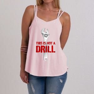 Funny Plumber And Mechanic Gift Funny Gift Meaningful Gift This Is Not A Drill G Women's Strappy Tank