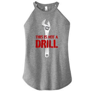 Funny Plumber And Mechanic Gift Funny Gift Meaningful Gift This Is Not A Drill G Women's Perfect Tri Rocker Tank