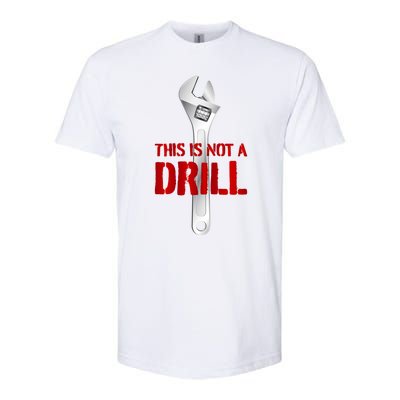 Funny Plumber And Mechanic Gift Funny Gift Meaningful Gift This Is Not A Drill G Softstyle CVC T-Shirt