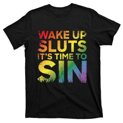 Funny Pride Adult Wake Up Sluts Its Time To Sin Lgbtq T-Shirt