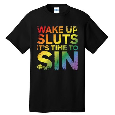 Funny Pride Adult Wake Up Sluts Its Time To Sin Lgbtq Tall T-Shirt