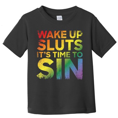 Funny Pride Adult Wake Up Sluts Its Time To Sin Lgbtq Toddler T-Shirt
