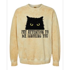 Funny Pay Attention To Me Ignoring You Black Cats Lovers Mom Colorblast Crewneck Sweatshirt