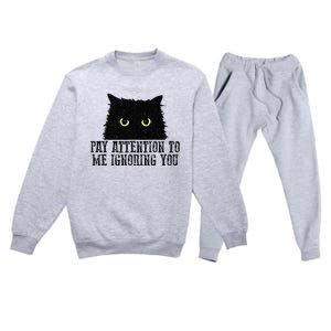 Funny Pay Attention To Me Ignoring You Black Cats Lovers Mom Premium Crewneck Sweatsuit Set