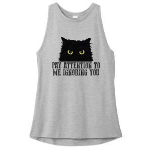 Funny Pay Attention To Me Ignoring You Black Cats Lovers Mom Ladies PosiCharge Tri-Blend Wicking Tank