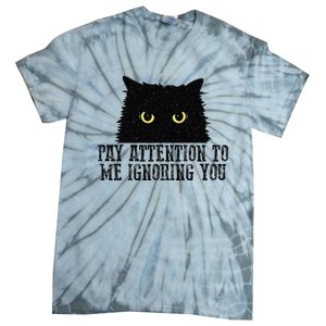 Funny Pay Attention To Me Ignoring You Black Cats Lovers Mom Tie-Dye T-Shirt