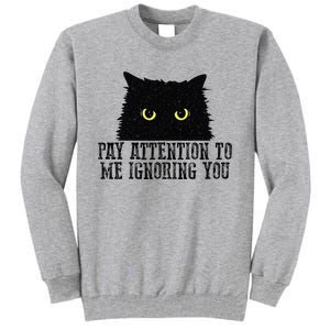 Funny Pay Attention To Me Ignoring You Black Cats Lovers Mom Tall Sweatshirt