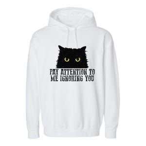 Funny Pay Attention To Me Ignoring You Black Cats Lovers Mom Garment-Dyed Fleece Hoodie