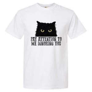 Funny Pay Attention To Me Ignoring You Black Cats Lovers Mom Garment-Dyed Heavyweight T-Shirt