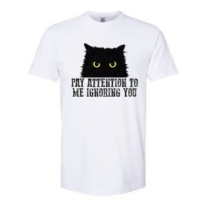 Funny Pay Attention To Me Ignoring You Black Cats Lovers Mom Softstyle CVC T-Shirt